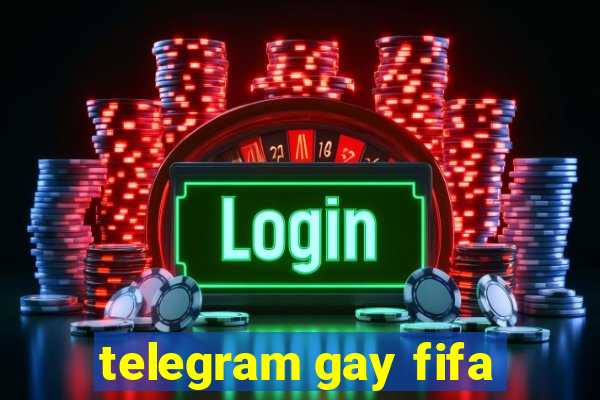 telegram gay fifa